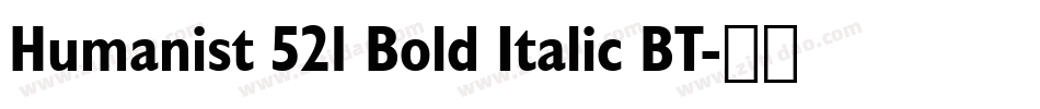 Humanist 521 Bold Italic BT字体转换